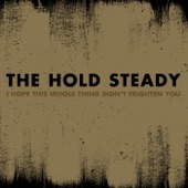 The Hold Steady - I Hope This Whole Thing Didn't Frighten You