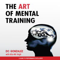 D. C. Gonzalez - The Art of Mental Training: A Guide to Performance Excellence, Collector's Edition (Unabridged) artwork