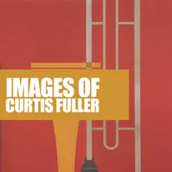 Images of Curtis Fuller - Curtis Fuller Images of Curtis Fuller - Curtis Fuller