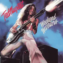 Week-End Warriors - Ted Nugent