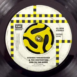 Bad to the Bone - Single - George Thorogood & The Destroyers