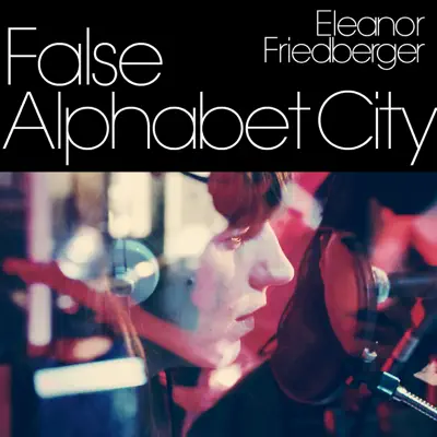 False Alphabet City - Single - Eleanor Friedberger