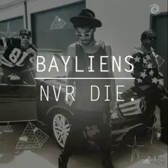 Bayliens Nvr Die. by The Bayliens & Jus Jaque album reviews, ratings, credits