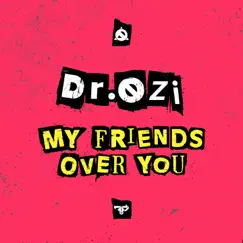 My Friends Over You - EP by Dr. Ozi album reviews, ratings, credits