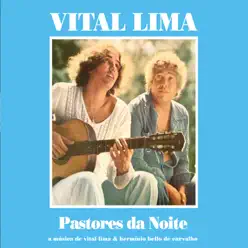 Pastores da Noite - A Música de Vital Lima e Hermínio Bello de Carvalho - Vital Lima