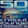 50 Chillout Lounge Classics, Vol. 3, 2013