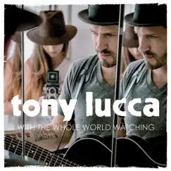 With the Whole World Watching - EP by Tony Lucca album reviews, ratings, credits