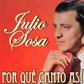 Por Qué Canto Así (feat. Orquesta de Leopoldo Federico) - Julio Sosa