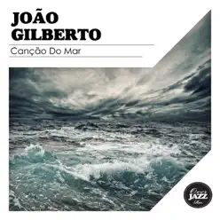 Canção do Mar - João Gilberto