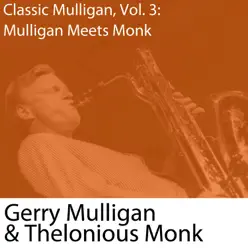 Classic Mulligan, Vol. 3: Mulligan Meets Monk - Thelonious Monk