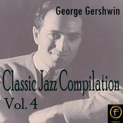 Classic Jazz Compilation, Vol. 4 - George Gershwin