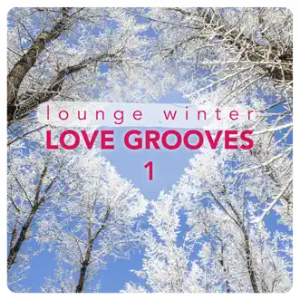 Lounge Winter Love Grooves, Vol. 1 by Various Artists album reviews, ratings, credits