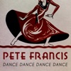 Pete Francis - Dance Dance Dance Dance