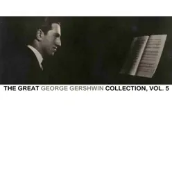 The Great George Gershwin Collection, Vol. 5 - George Gershwin