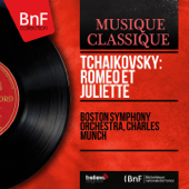 Tchaikovsky: Roméo et Juliette (Mono Version) - Boston Symphony Orchestra & Charles Munch