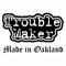 This Is Oakland - Trouble Maker lyrics