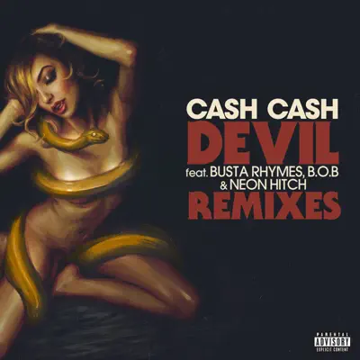 Devil (feat. Busta Rhymes, B.o.B & Neon Hitch) [Remixes] - EP - Cash Cash