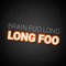 Long Foo - Brain Foo Long lyrics