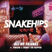 Snakehips - All My Friends