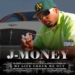 My Life Check Me Out (Explicit) by J-Money album reviews, ratings, credits