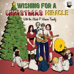 Wishing for a Christmas Miracle with the Micah P. Hinson Family - EP - Micah P. Hinson Wishing for a Christmas Miracle with the Micah P. Hinson Family - EP - Micah P. Hinson