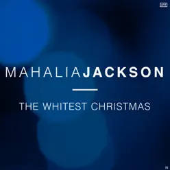 The Whitest Christmas - Mahalia Jackson