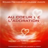 Au cœur de l'adoration (Creuser les puits de l'Adoration, Vol. 1) [En public]