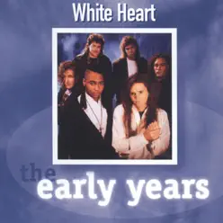 The Early Years: White Heart - White Heart