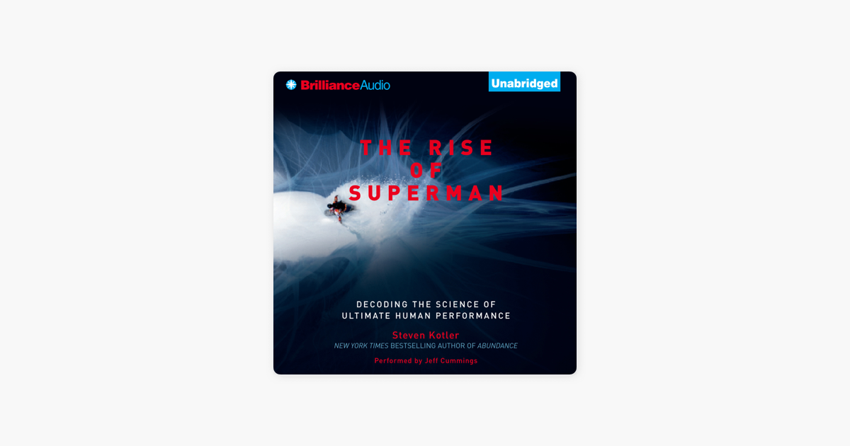 The Rise of Superman: Decoding the Science of Ultimate Human Performance (Unabridged) - Steven Kotler The Rise of Superman: Decoding the Science of Ultimate Human Performance (Unabridged) - Steven Kotler