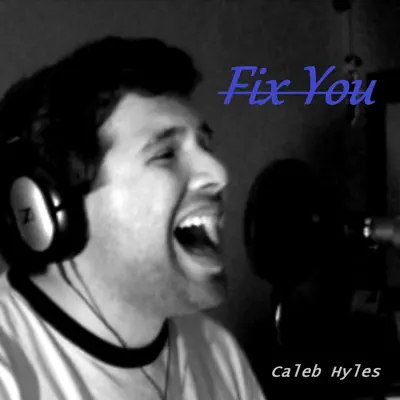 Fix You (Vocal Cover) - Single - Caleb Hyles
