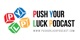Push Ur Luck Podcast