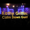 Kathy Griffin - Calm Down Gurrl - Kathy Griffin
