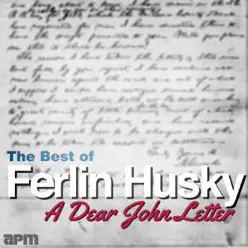 A Dear John Letter - The Best of Ferlin Husky - Ferlin Husky