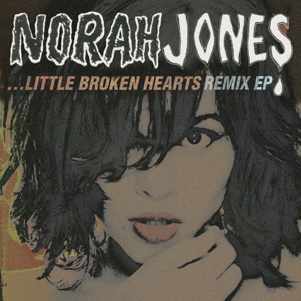 Little Broken Hearts Remix - EP - Norah Jones