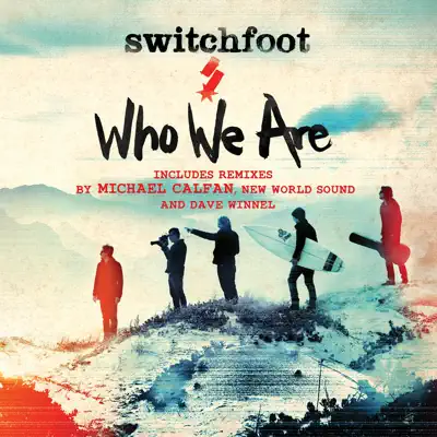 Who We Are (Remixes) - Single - Switchfoot