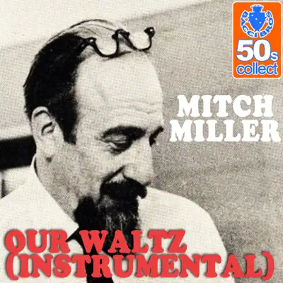 Our Waltz (Remastered) [Instrumental] - Single - Mitch Miller