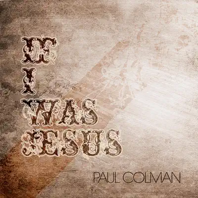 If I Was Jesus - EP - Paul Colman