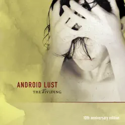 The Dividing 10th Anniversary Edition - Android Lust