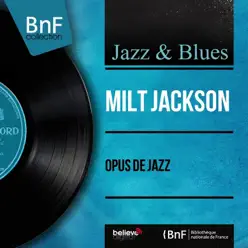 Opus de jazz (feat. Kenny Clarke, Frank Wess, Hank Jones & Eddie Jones) [Mono Version] - Milt Jackson