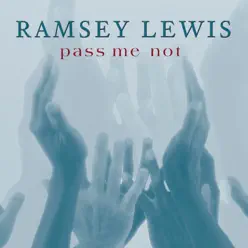 Pass Me Not - Single - Ramsey Lewis Pass Me Not - Single - Ramsey Lewis