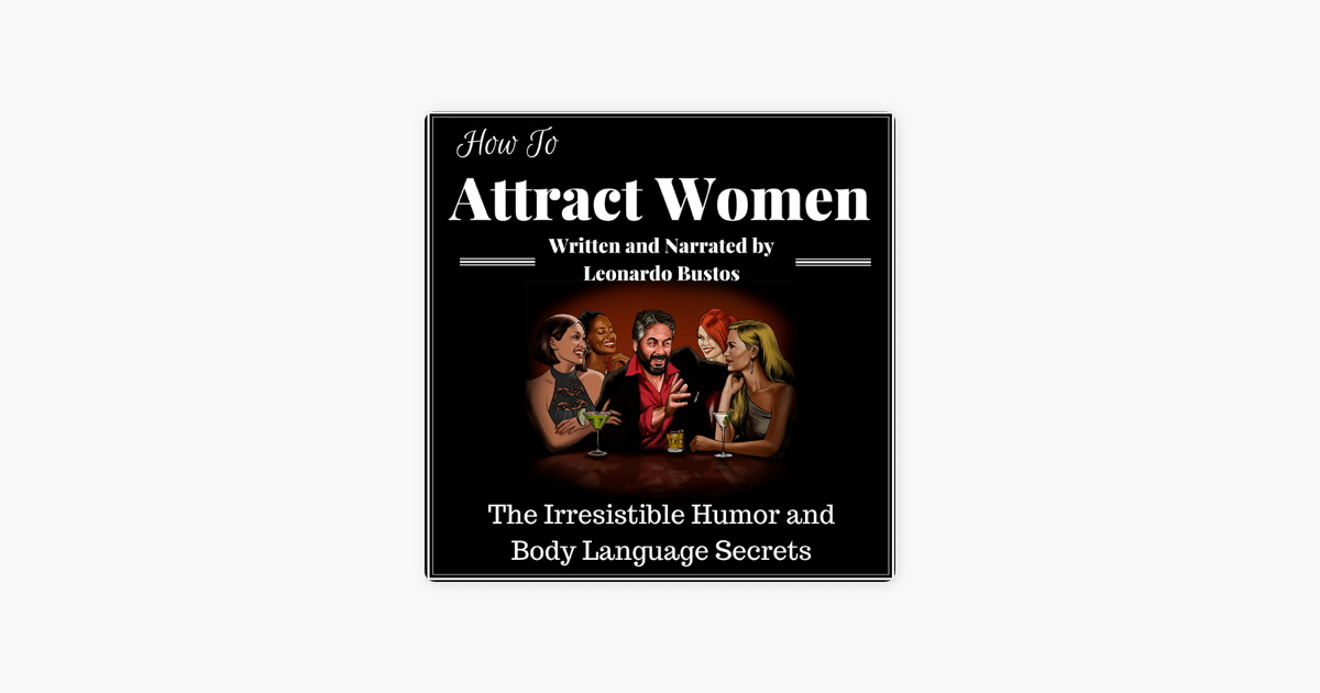 ‎how To Attract Women The Irresistible Humor And Body Language Secrets 