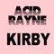 Kirby - Acid Rayne lyrics