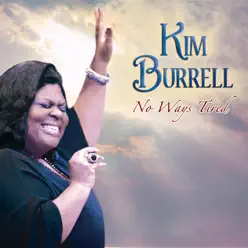 No Ways Tired - Kim Burrell