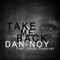 Take Me Back (feat. Sandy Duperval) - Dan D-Noy lyrics