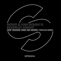 Not Taking This No More (feat. Beverley Knight) [Twoloud Remix] - Single - Nervo