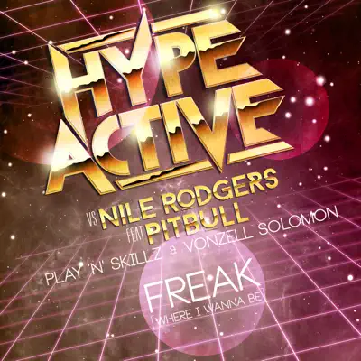 Freak (Where I Wanna Be) [David May Mix] [feat. Pitbull, Play-n-Skillz & Vonzell Solomon] - Single - Nile Rodgers