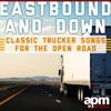 Eastbound and Down: Classic Trucker Songs for the Open Road