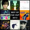 The Best of Far Out Recordings 2012