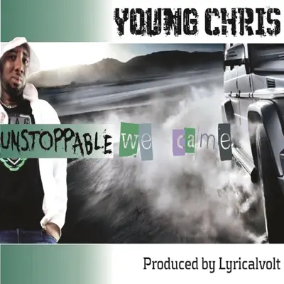 Unstoppable We Came - Single - Young Chris