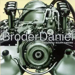 Saturday Night Engine - Broder Daniel